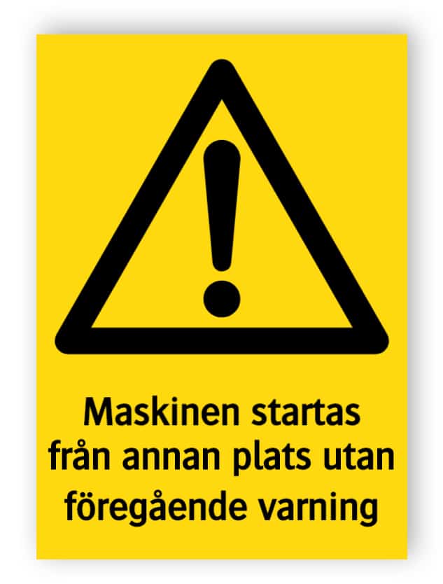 Maskinen startas från annan plats utan föregående varning