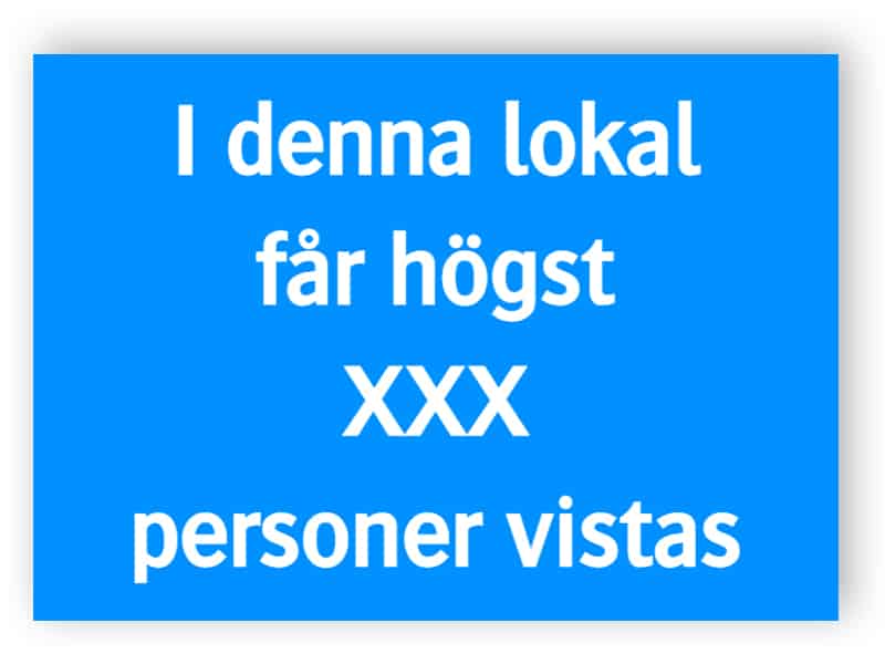 I denna lokal får högst X personer vistas