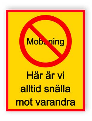 Mobbning förbjuden, här är vi alltid snälla mot varandra