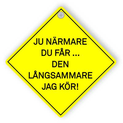 Ju närmare du får ... den långsammare Jag kör!