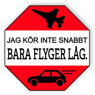 Jag kör inte snabbt bara flyger låg