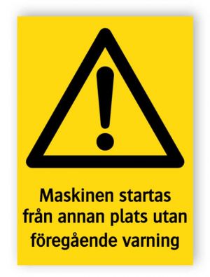 Maskinen startas från annan plats utan föregående varning