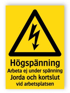 Högspänning Arbeta ej under spänning Jorda och kortslut vid arbetsplatsen