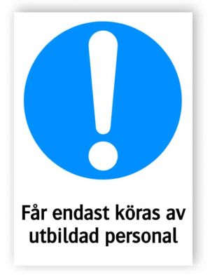 Får endast köras av utbildad personal