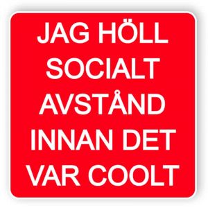 Jag höll socialt avstånd innan det var coolt