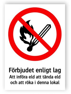 Förbjudet enligt lag Att införa eld att tända eld och att röka i denna lokal