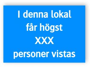 I denna lokal får högst X personer vistas