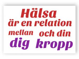 Hälsa är en relation mellan dig och din kropp