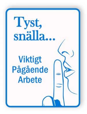 Tyst, snälla - Viktigt Tecken på arbete pågår