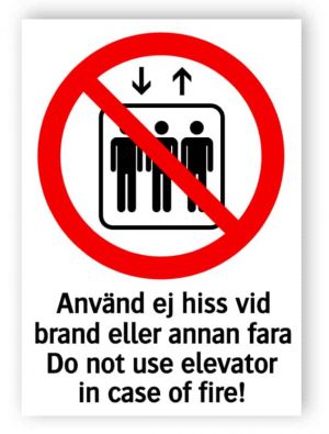 Använd ej hiss vid brand eller annan fara